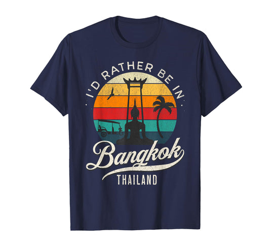 I'd Rather Be In Bangkok Thailand T-Shirt