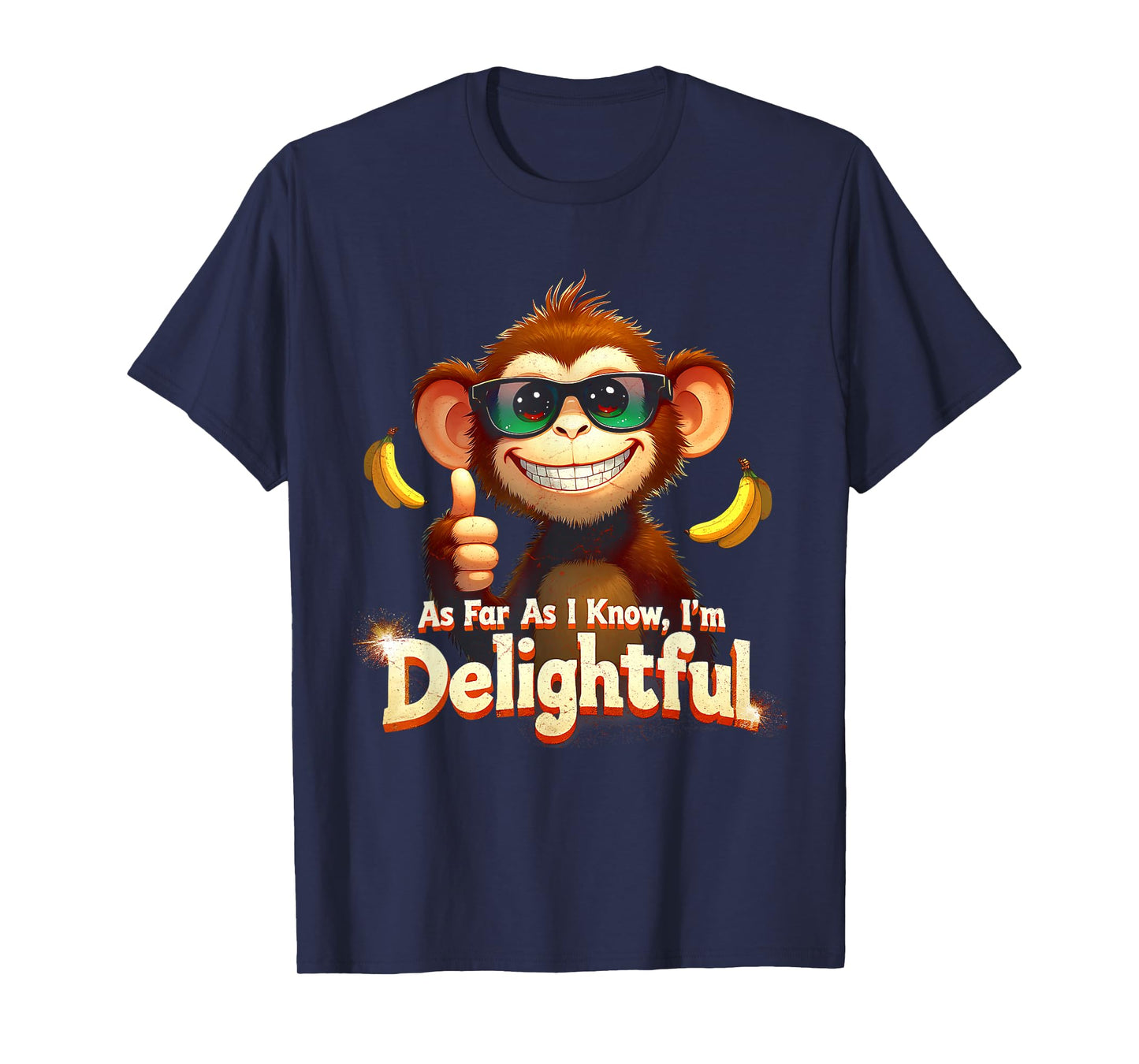 As Far As I Know I'm Delightful Animal Monkey Humor Saying T-Shirt