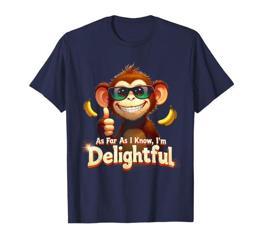 As Far As I Know I'm Delightful Animal Monkey Humor Saying T-Shirt