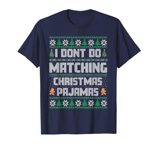 Christmas Family Matching Holiday Funny Xmas Squad I Don't Do Matching Christmas Pajamas Family Matching Xmas T-Shirt