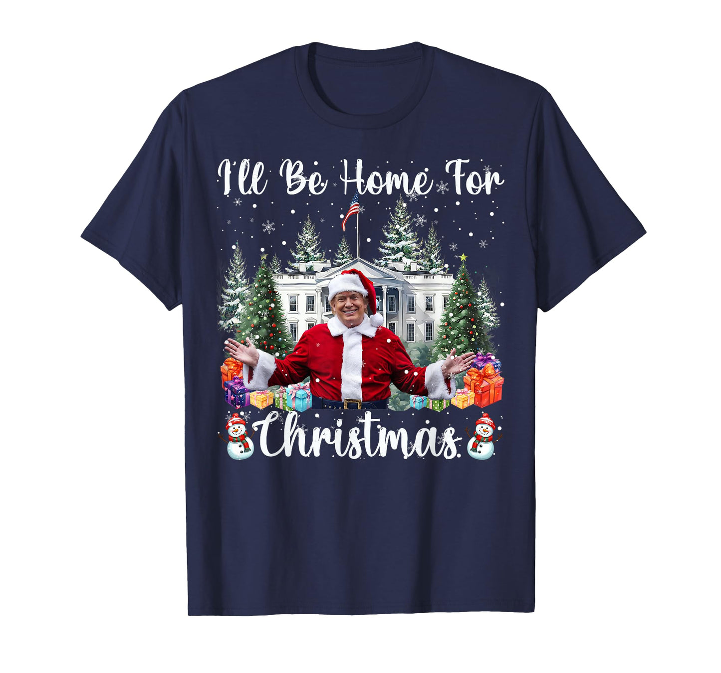 I'll Be Home For Christmas Funny Santa Claus Trump 2025 T-Shirt