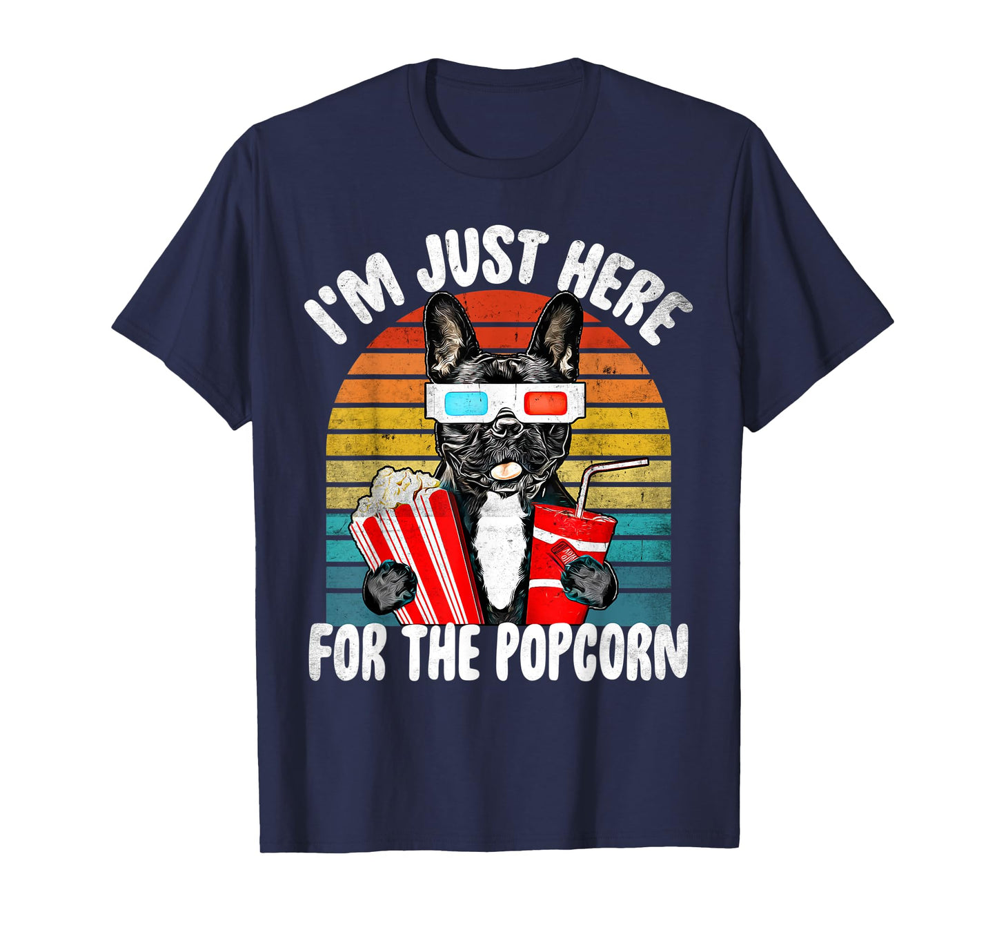 Just Here For The Popcorn Frenchie Dog - Party Movie Quote T-Shirt