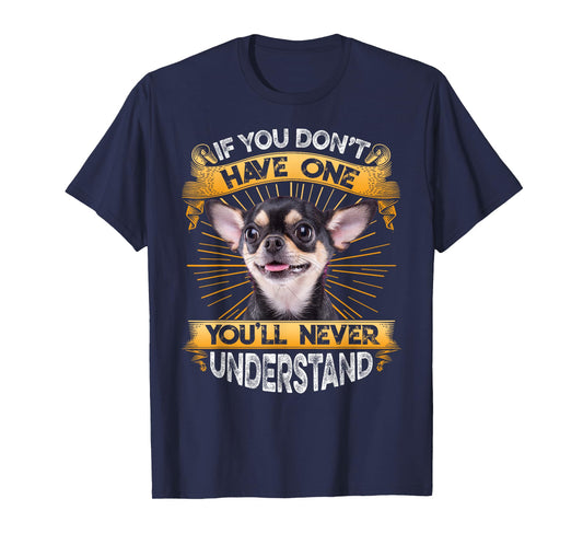 If You Don't Have One Chihuahua Funny T-Shirt