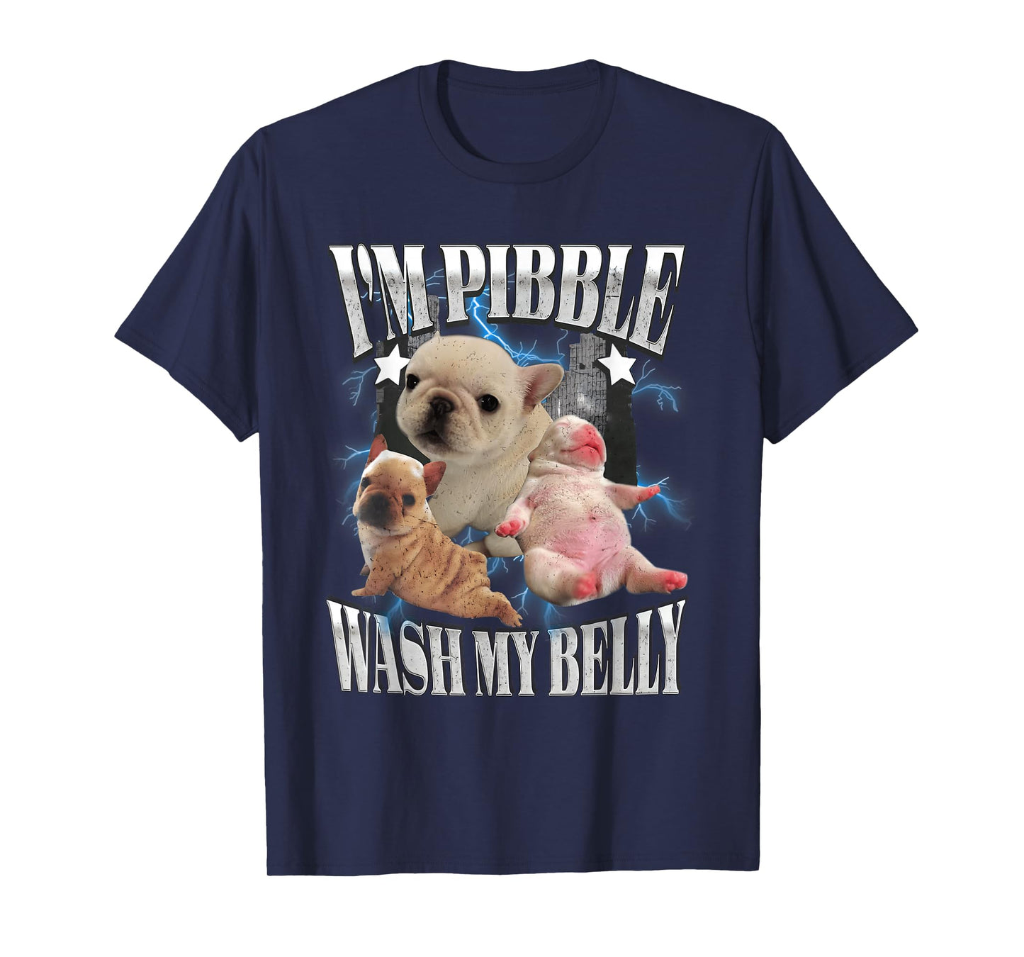 I'm Pibble Wash My Belly French Bulldog Brainrot Gen Z Meme T-Shirt
