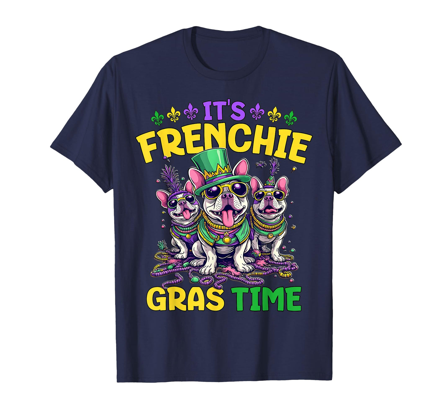 It's Mardi Gras French Bulldog Time Mardi Gras T-Shirt