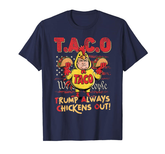 Funny Trump Taco Trump Always Chickens Out T-Shirt
