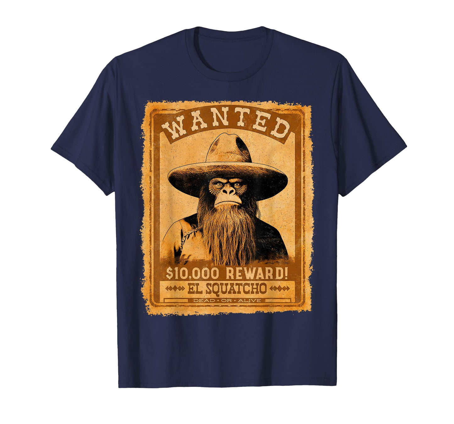 El Squatcho Wanted Poster – Western Bigfoot Funny Sasquatch T-Shirt