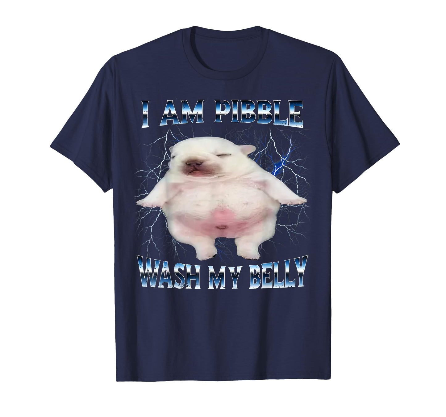 I Am Pibble Wash My Belly Funny Dog Clean My Belly Meme T-Shirt