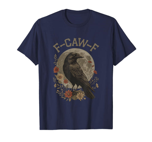 Funny F Caw F Raven Bird Saying Graphic F-Caw-F Crow T-Shirt