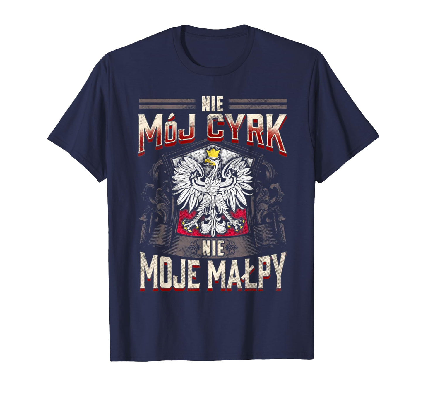 Nie Moj Cyrk Nie Moje Malpy T-Shirt