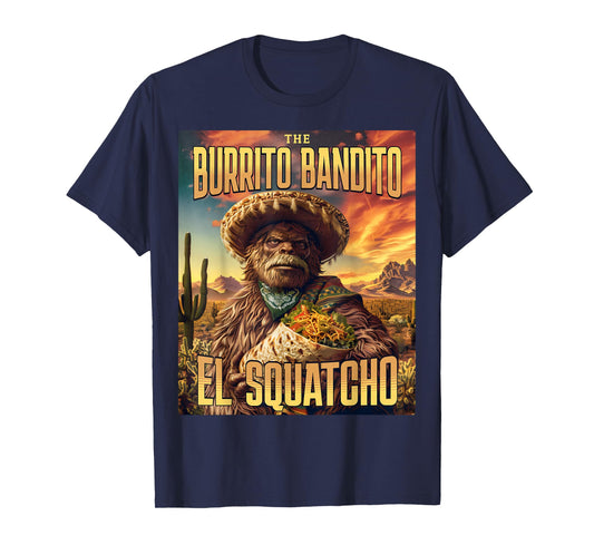 The Burrito Bandito, Bigfoot, Sasquatch, and El Squatcho T-Shirt
