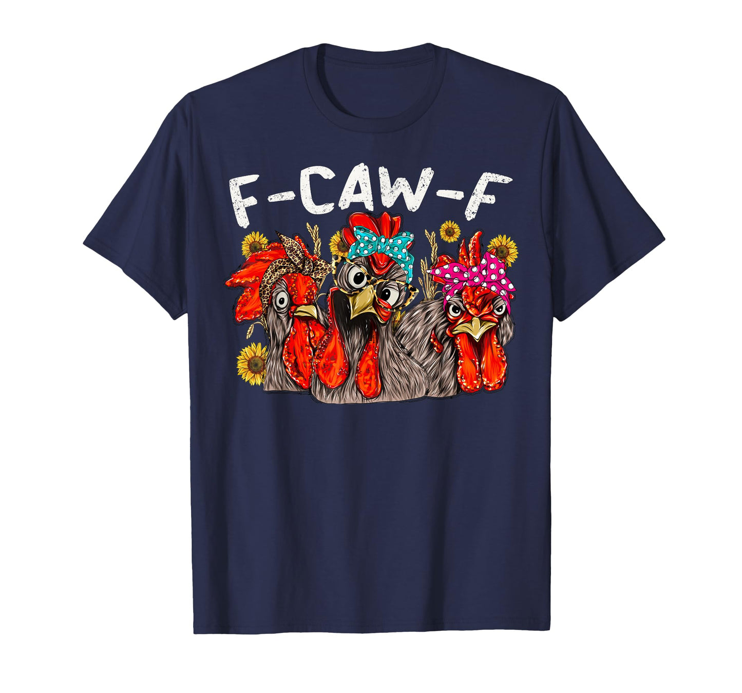 F CAW F Chicken Tee Men Women Funny F-CAW-F Sarcastic T-Shirt