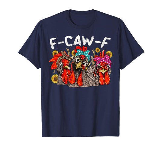 F CAW F Chicken Tee Men Women Funny F-CAW-F Sarcastic T-Shirt