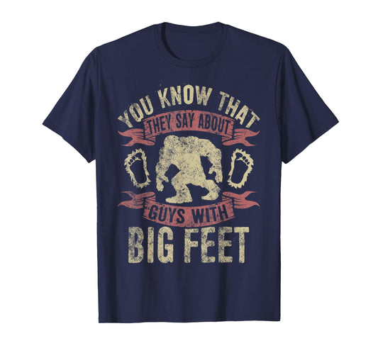 Bigfoot T Shirt You Know What They Say About Big Feet Humor