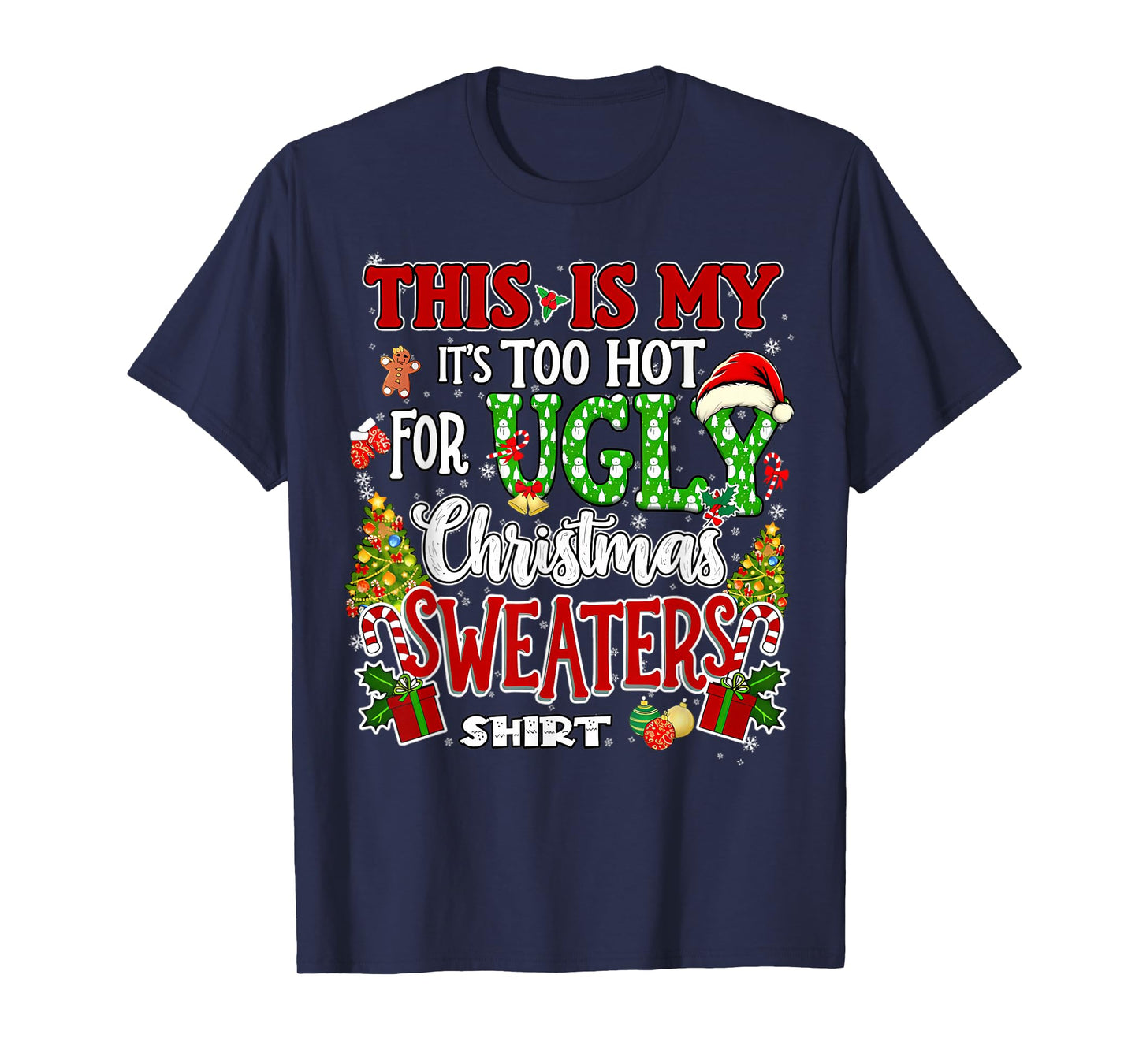 Too Hot Ugly Christmas Sweaters Funny Xmas Men Women Family T-Shirt
