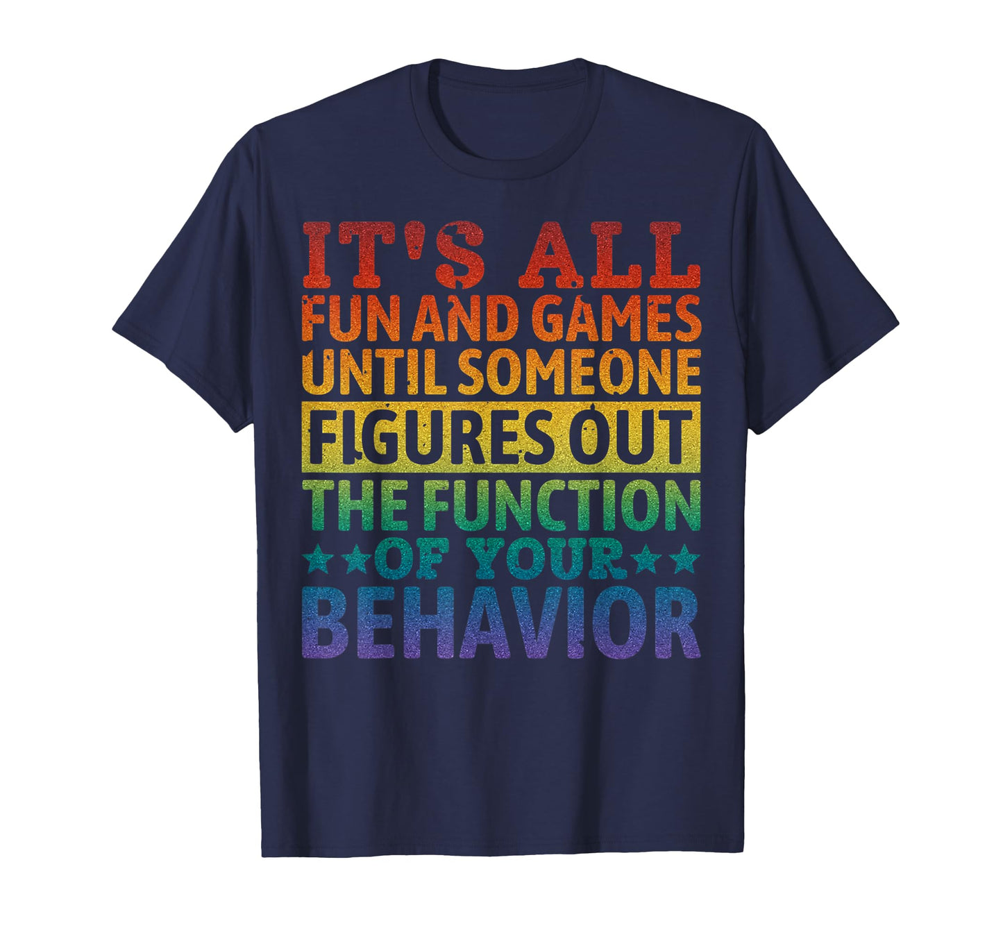 Special Education The Function Of Your Behavior Autism T-Shirt