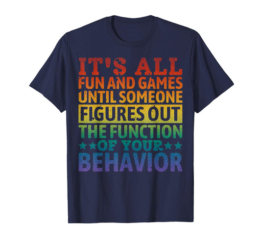 Special Education The Function Of Your Behavior Autism T-Shirt