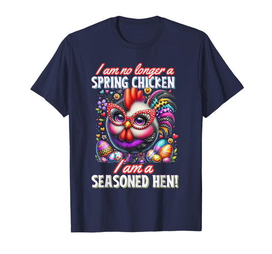 Crazy Chicken Lady Not a Spring Chicken Easter Seasoned Hen T-Shirt, Small
