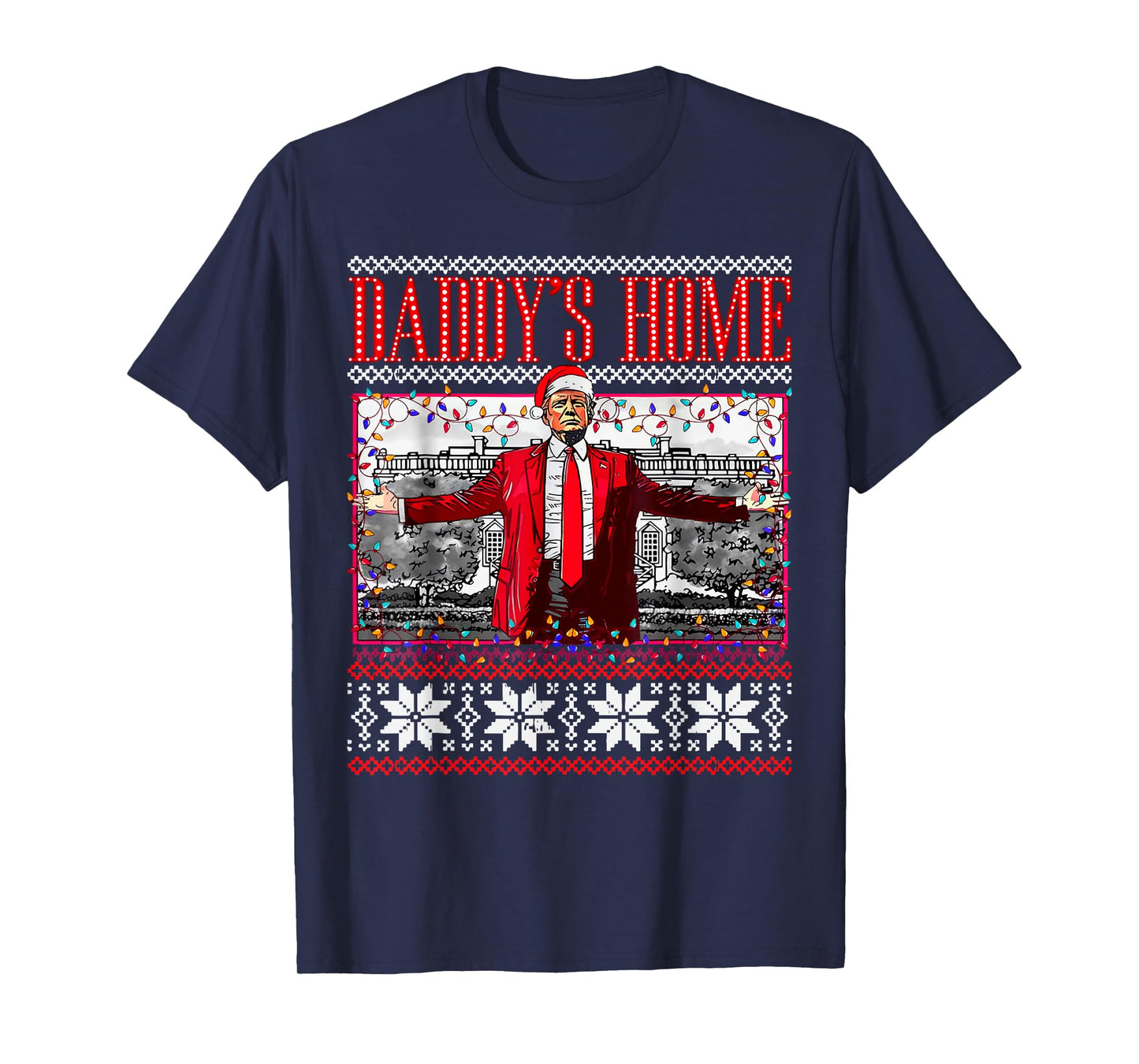 Funny Daddy's Home Trump Ugly Christmas Sweater Xmas Pajamas T-Shirt