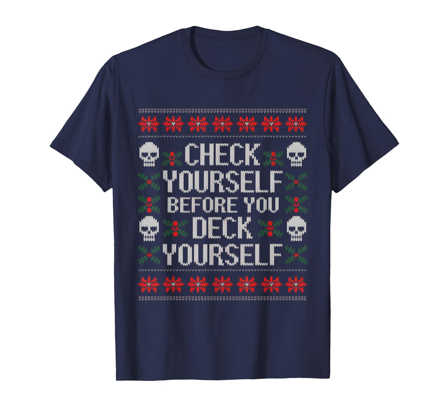 Check Yourself Before You Deck Yourself Christmas Ugly Skull T-Shirt