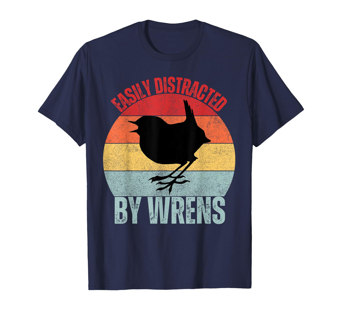 Wrens Lovers Easily Distracted By Wrens Funny Birding T-Shirt