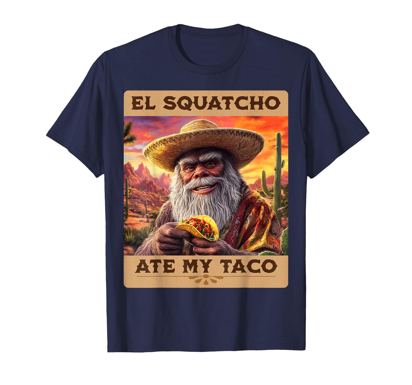 El Squatcho Ate My Taco Funny Bigfoot and Sasquatch T-Shirt