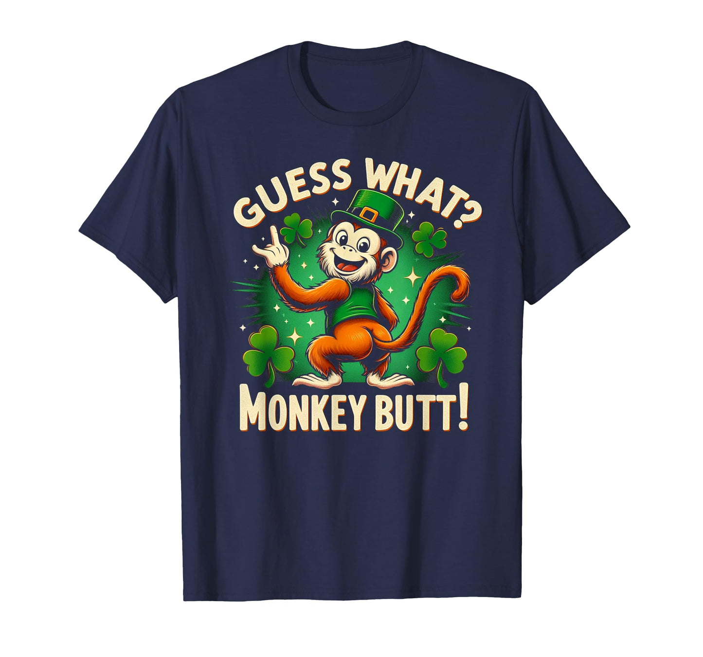Guess What? Monkey Butt! Funny St Patricks Day Monkey Funny T-Shirt