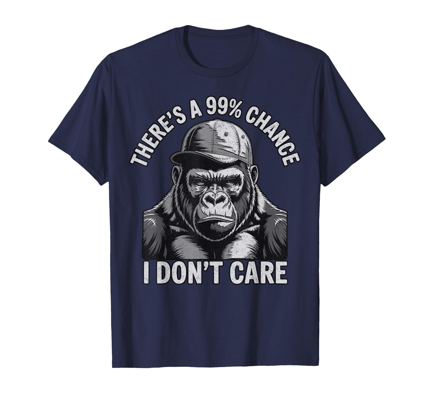 There's A 99% Chance I Don't Care Funny Gorilla monkey T-Shirt