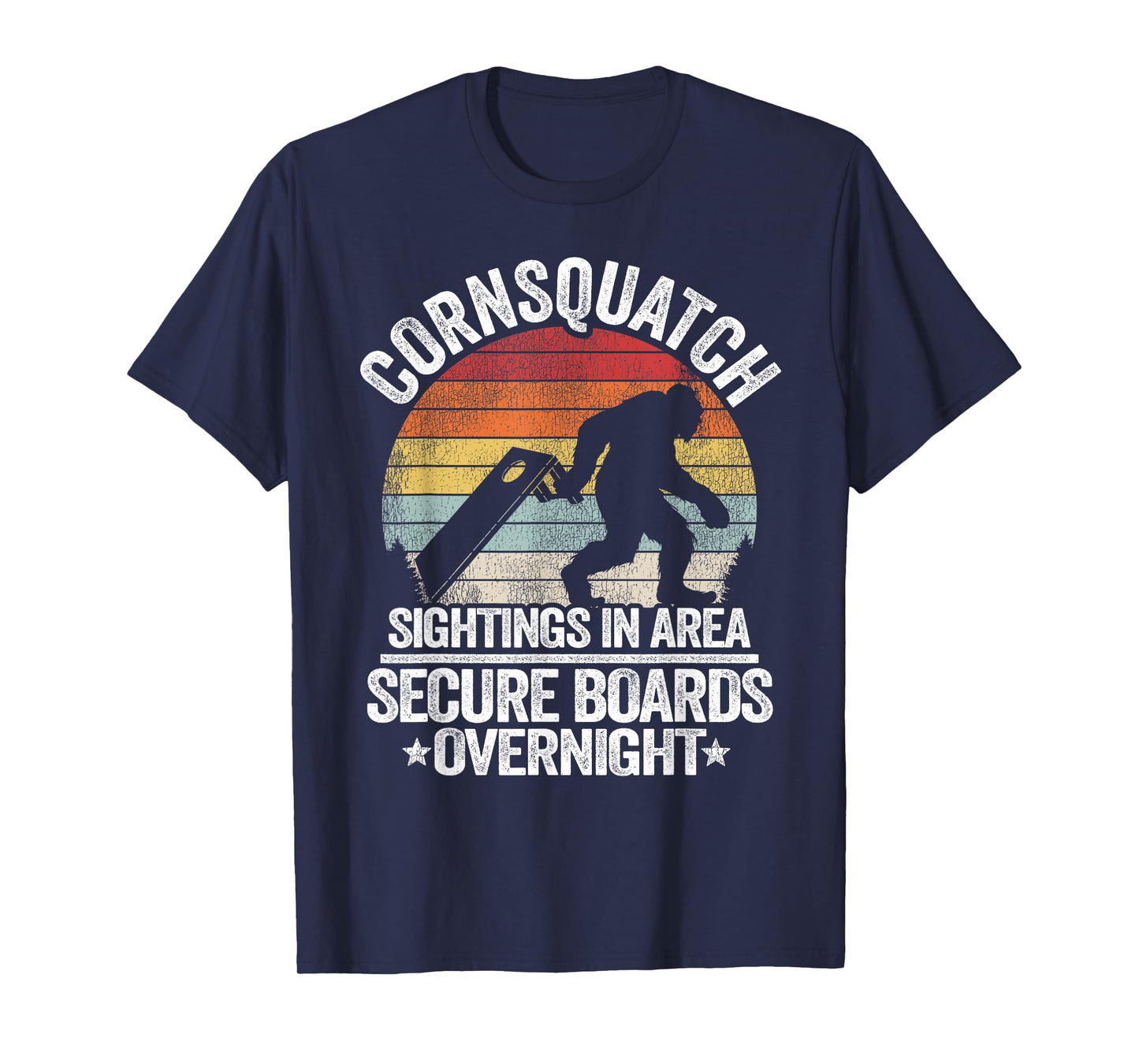 Bean Bag Toss & Cornhole Gifts For Men Women Cornsquatch Sightings In Area Sasquatch Bigfoot Cornhole T-Shirt