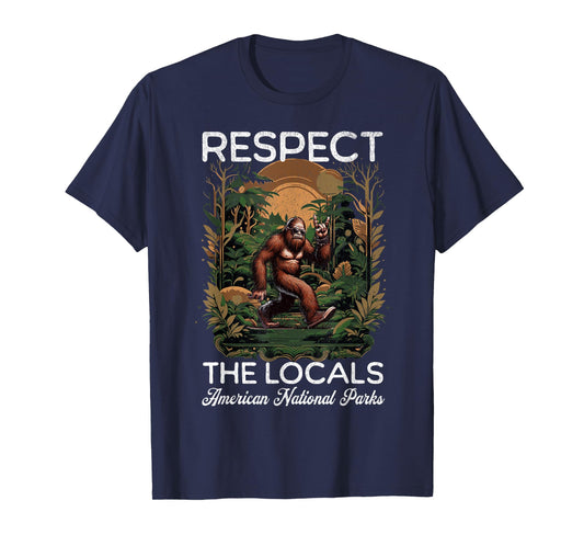 Respect The Locals Bigfoot Sasquatch American National Parks T-Shirt