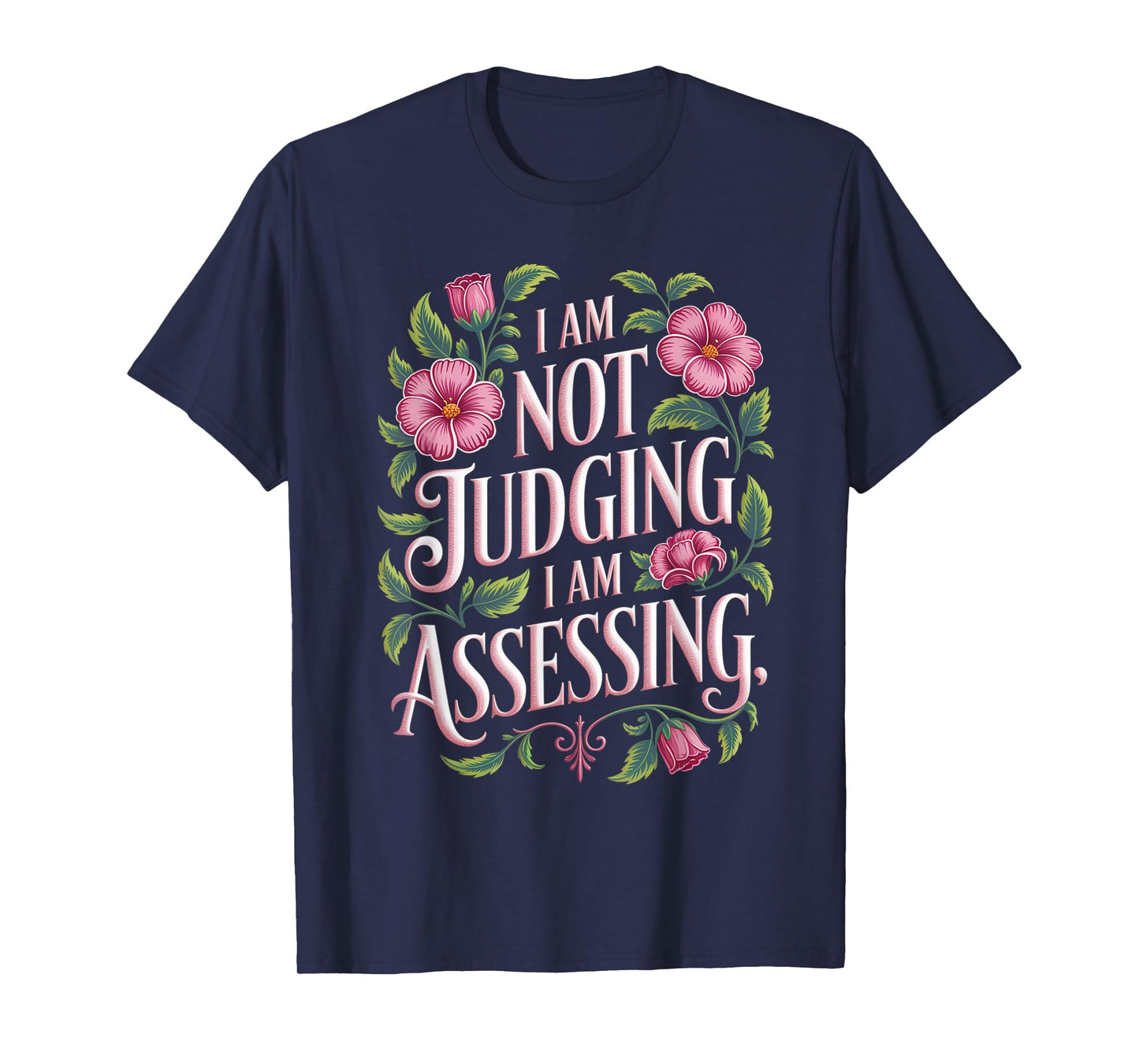 I'm Not Judging I'm Assessing Funny Saying Groovy T-Shirt