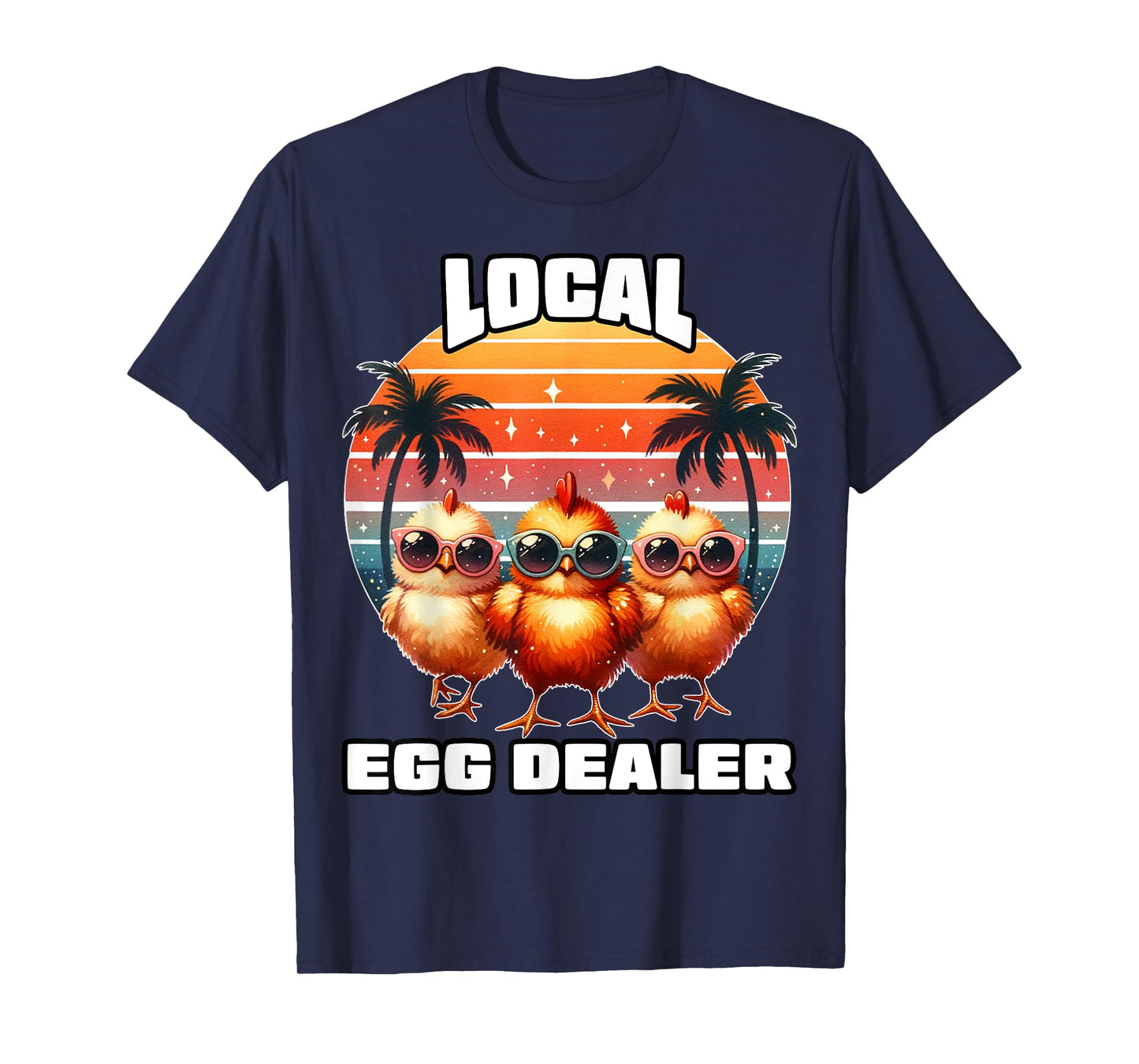 Local Egg Dealer Chicken Shirt Funny Chicken Lover Farmer T-Shirt