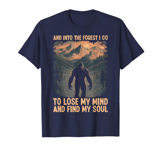 And Into The Forest I Go To Lose My Mind And Find My Soul T-Shirt