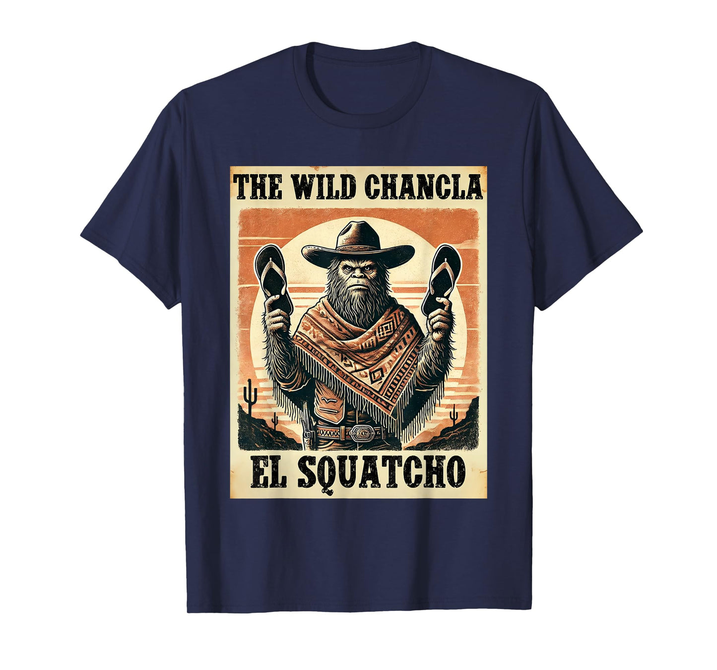 Funny Mexican Bigfoot Design - El Squatcho The Wild Chancla T-Shirt