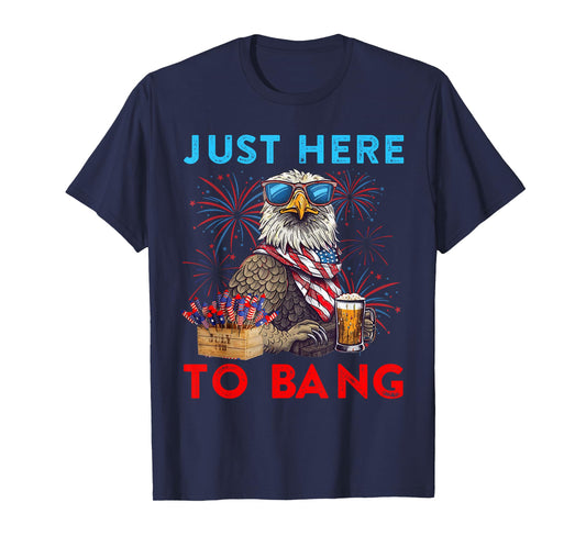 Funny 4th Of July Just Here To Bang USA Flag Eagle Beer T-Shirt for Women Men