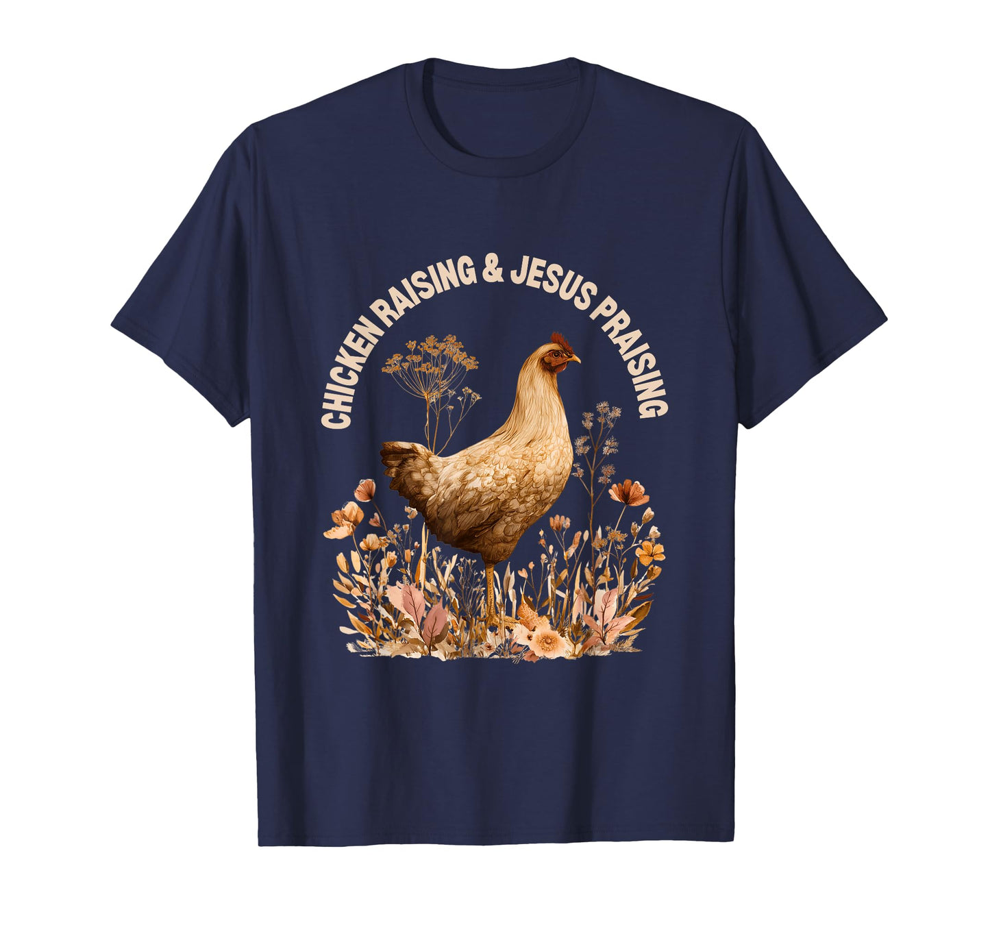 Chicken Raising Jesus Praising Faith Boho Flowers Christian T-Shirt