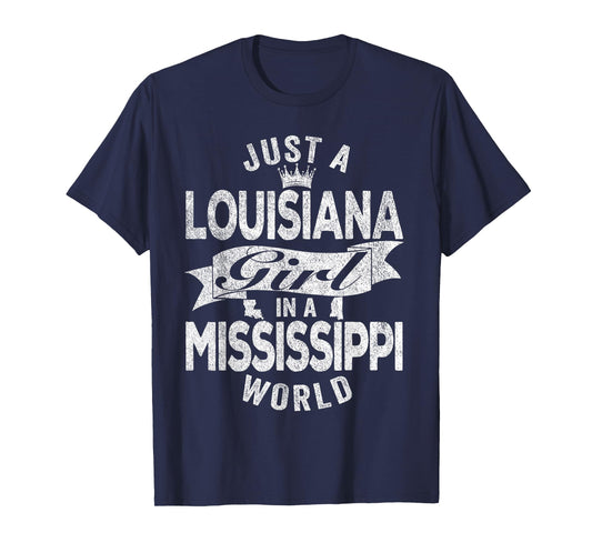 Just A Louisiana Girl In A Mississippi World T-Shirt