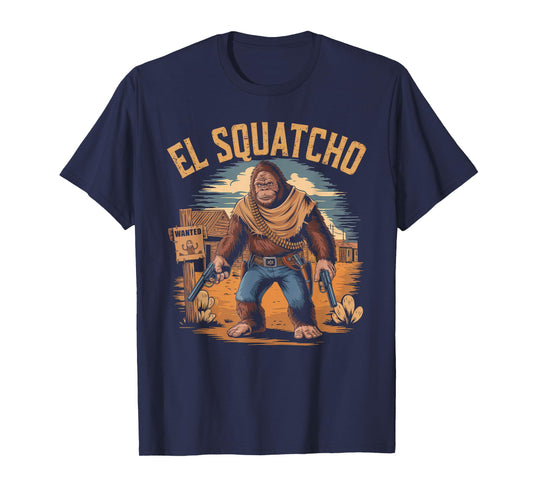 El Squatcho Tshirt Men Women Bigfoot Sasquatch Mexican T-Shirt