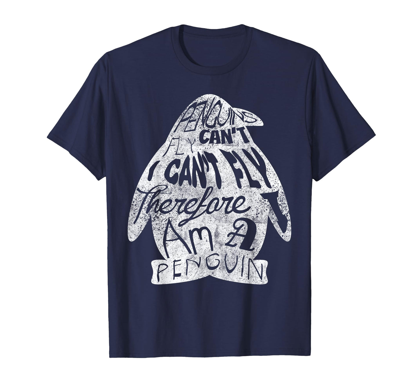 Penguins Can Not Fly, I Can Not Fly I Am A Penguin T-Shirt