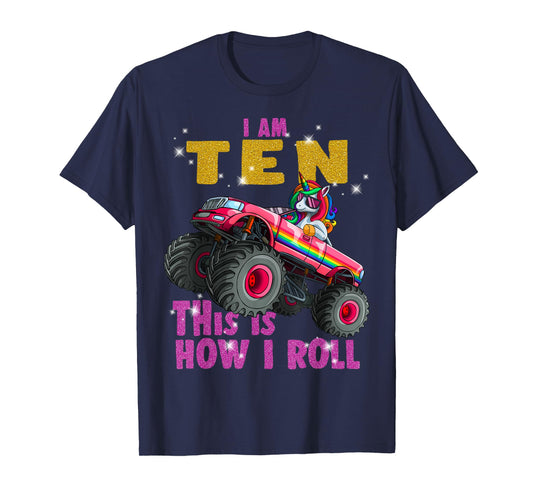 Im 10 This is How I roll Unicorn Monster Truck 10th Birthday T-Shirt