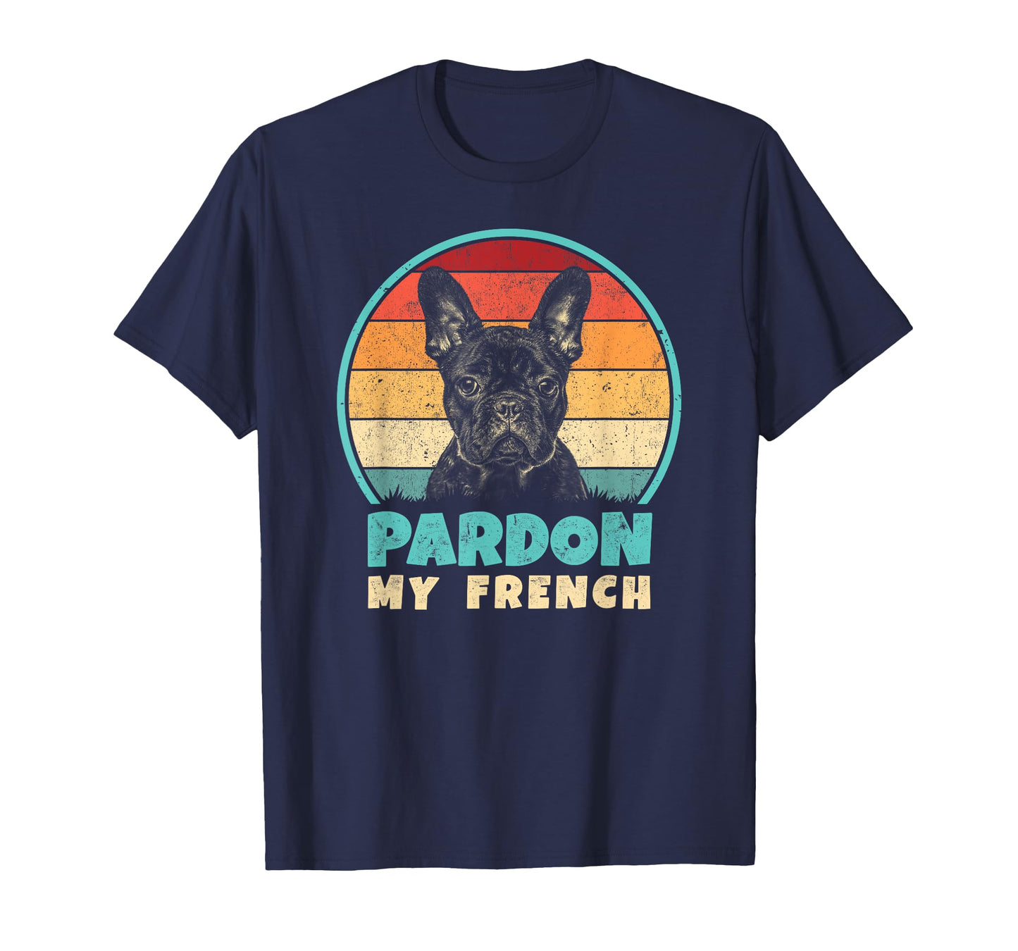 Pardon My French - Retro Funny Frenchie | French Bulldog T-Shirt