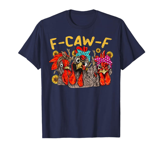 F CAW F Chicken Tee Men Women Funny F-CAW-F Sarcastic T-Shirt