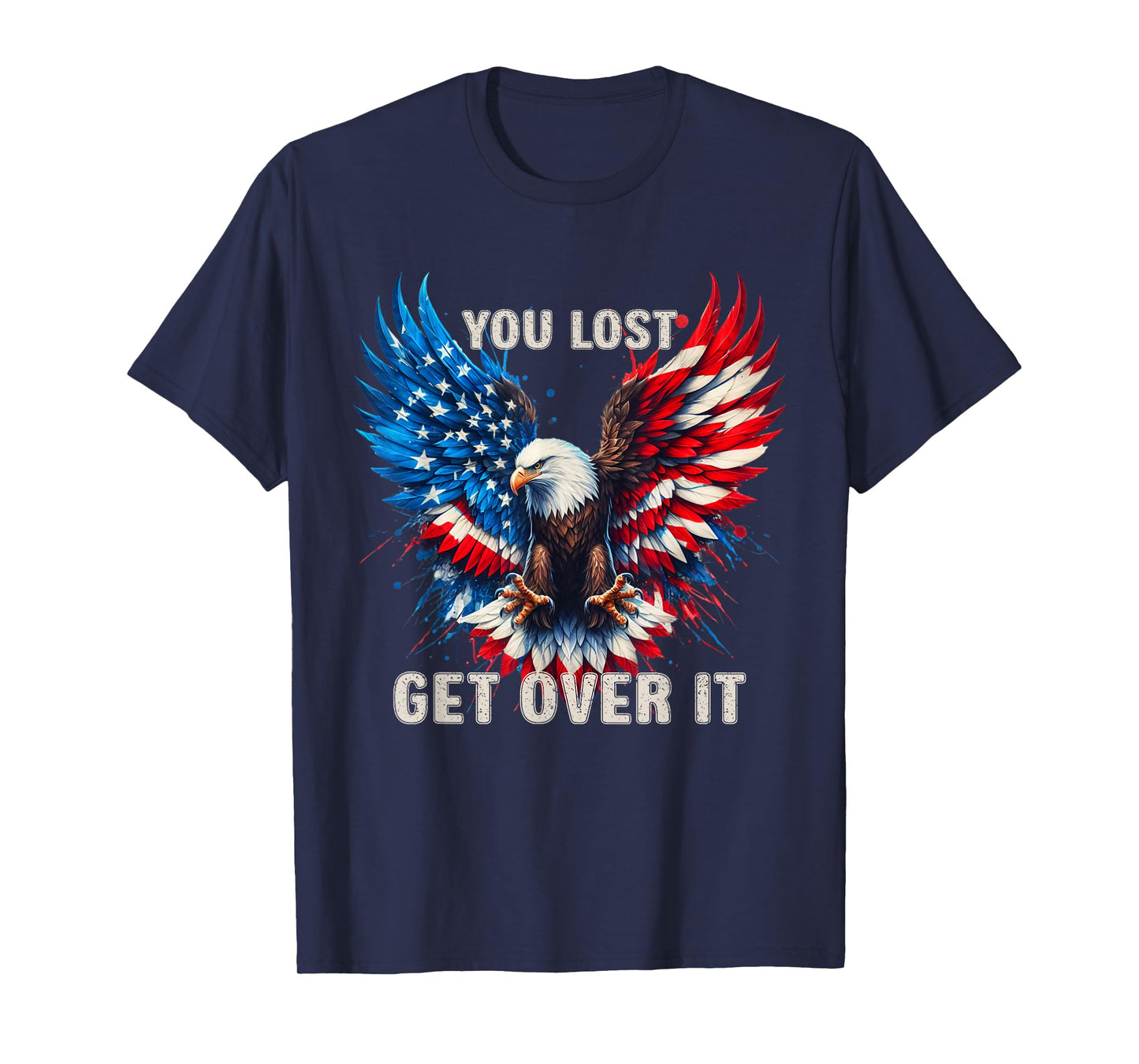 You Lost Get Over It Patriotic America Eagle T-Shirt