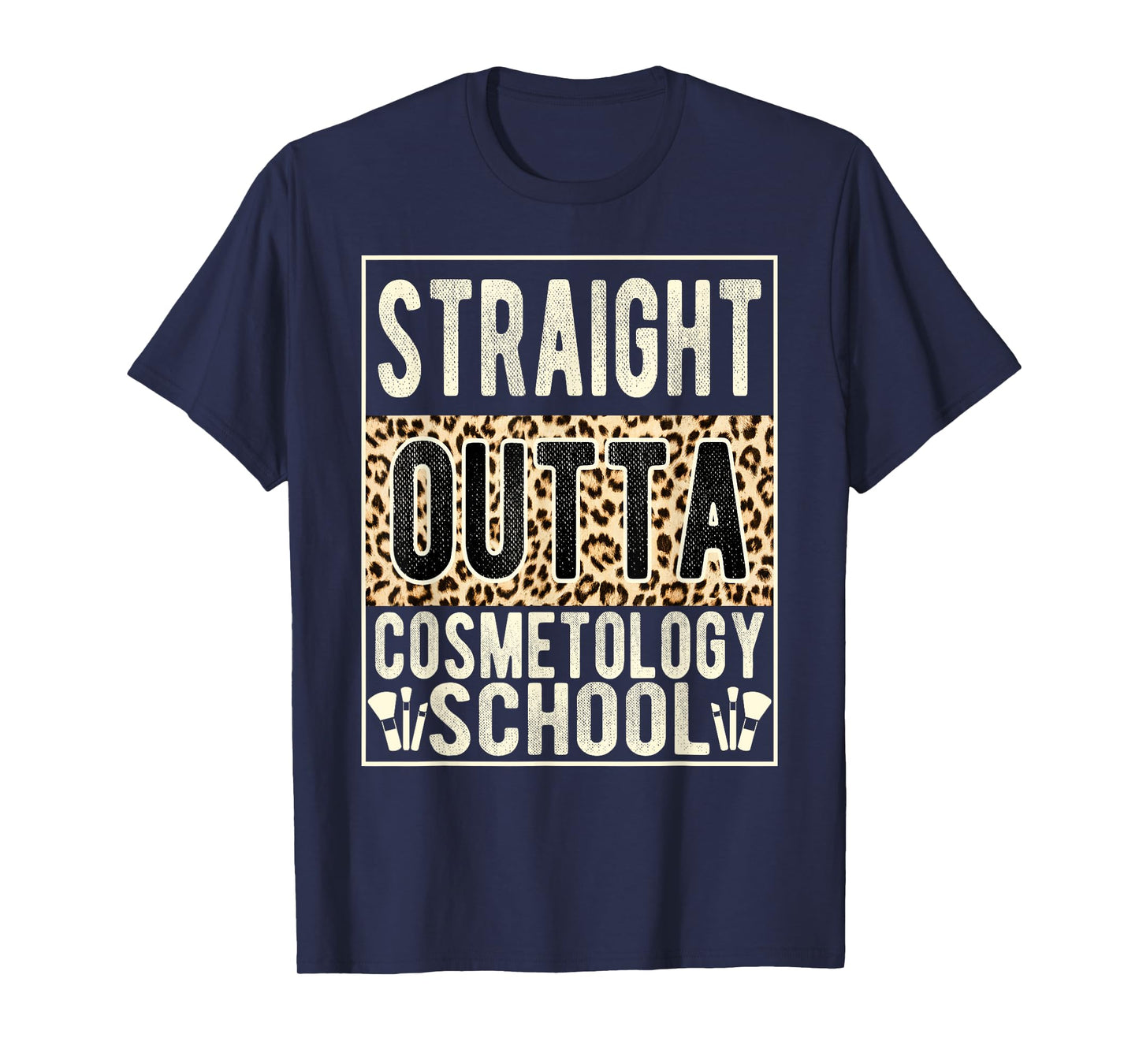 Straight Outta Cosmetology School Leopard Graduation Funny T-Shirt