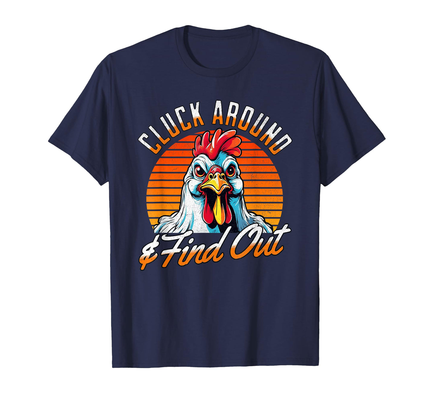 Angry Chicken "Cluck Around And Find Out" Funny Saying Retro T-Shirt