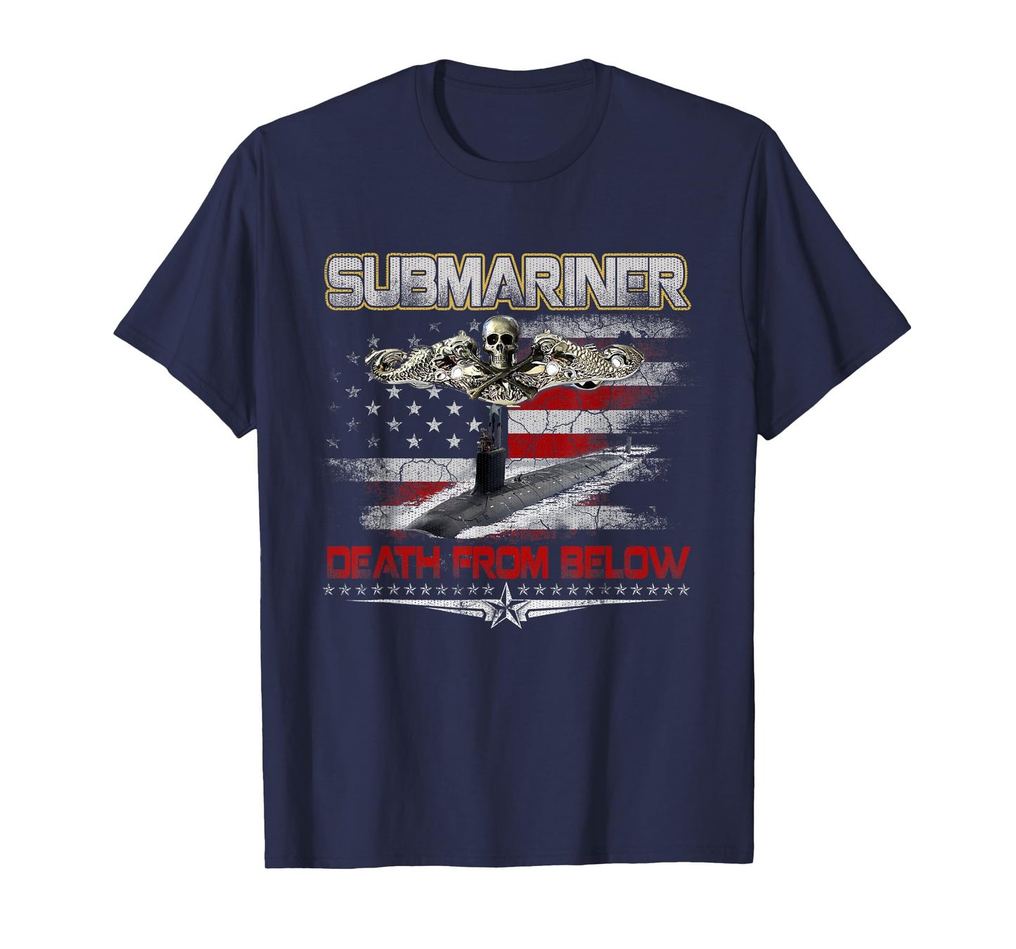 Submarines Death from Below Silent Service Patriotic Veteran T-Shirt