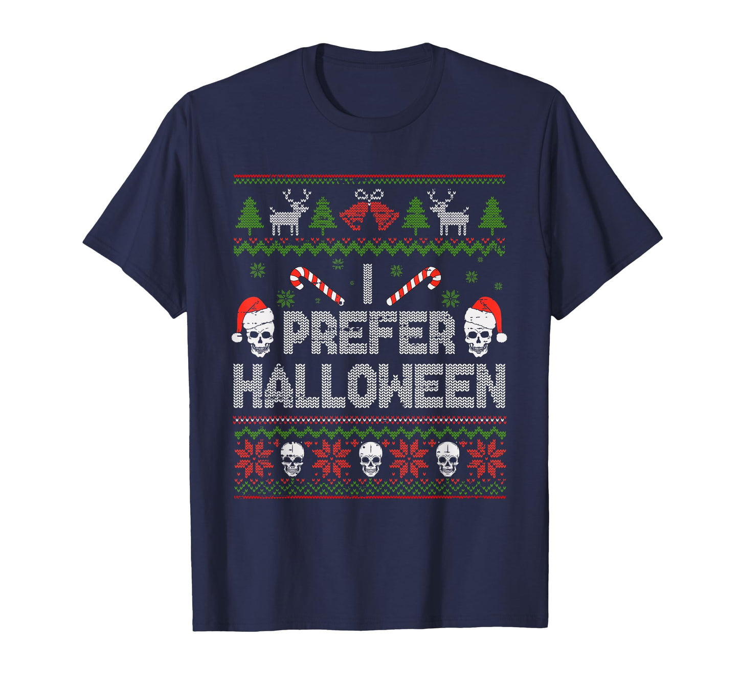 I Prefer Halloween Christmas Sweater Funny Ugly Xmas Holiday T-Shirt