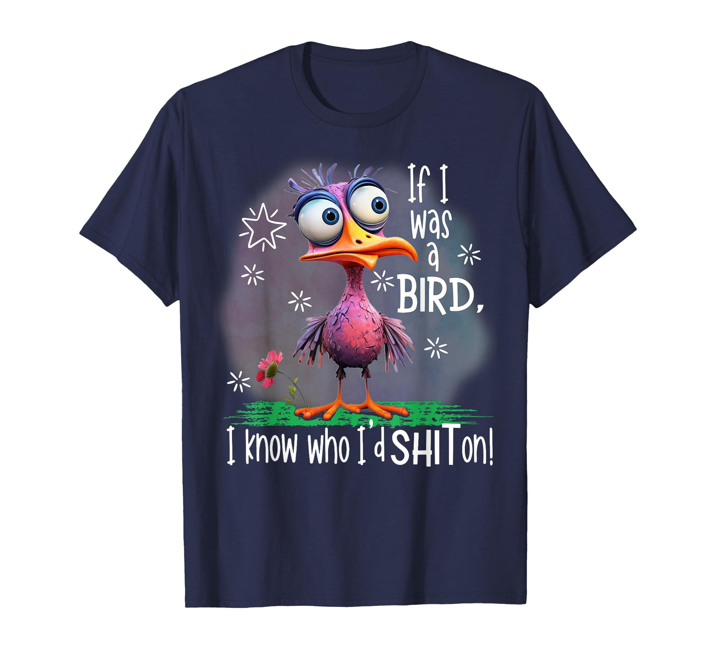 If I Was A Bird I Know Who I'd Shit On T-Shirt
