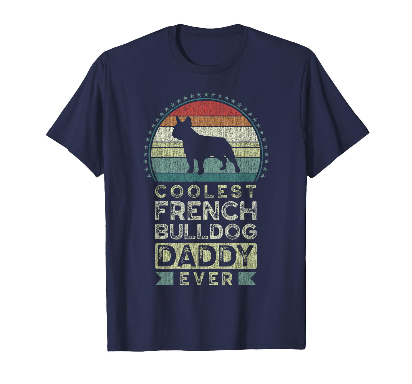 Coolest French Bulldog Daddy Ever, Father's Day T-Shirt
