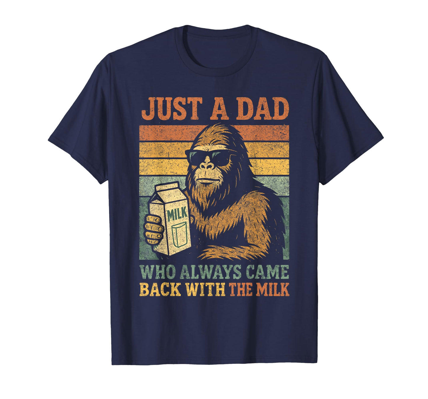 Bigfoot Papa, Just A Dad Who Always Came Back With The Milk T-Shirt